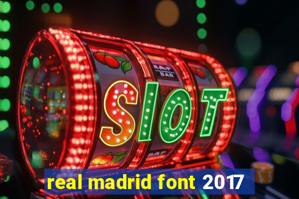 real madrid font 2017